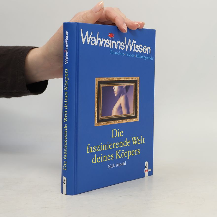 Nick Arnold Die faszinierende Welt deines Körpers