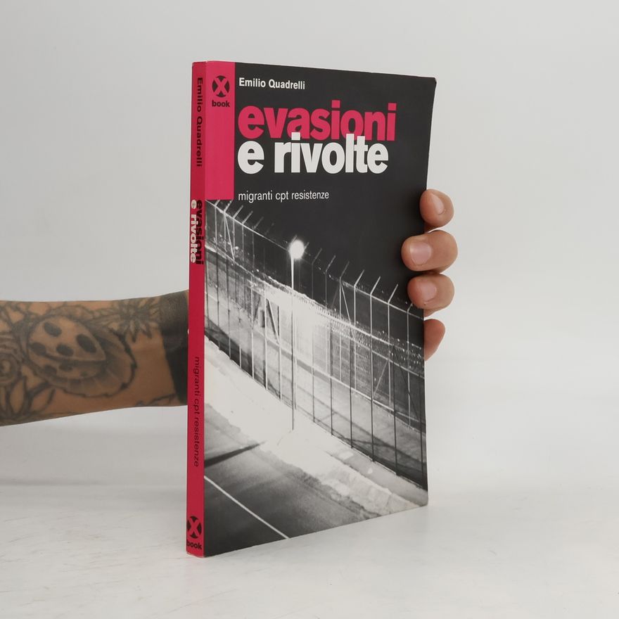 Emilio Quadrelli Evasioni e rivolte. Migranti, Cpt, resistenze