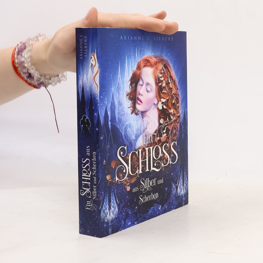 Arianne L. Silbers Ein Schloss aus Silber und Scherben