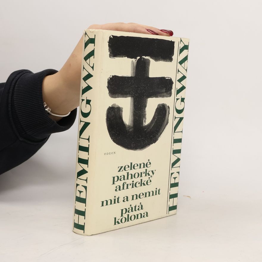 Ernest Hemingway Zelené pahorky africké. Mít a nemít. Pátá kolona
