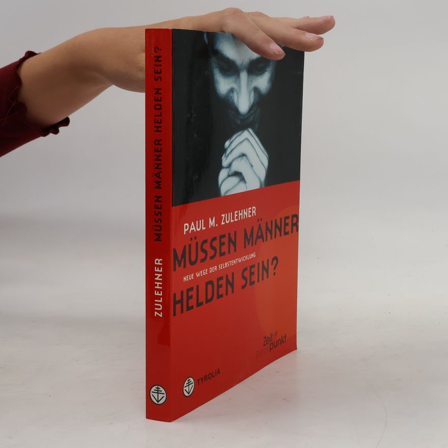 Paul Zulehner Müssen Männer Helden sein?