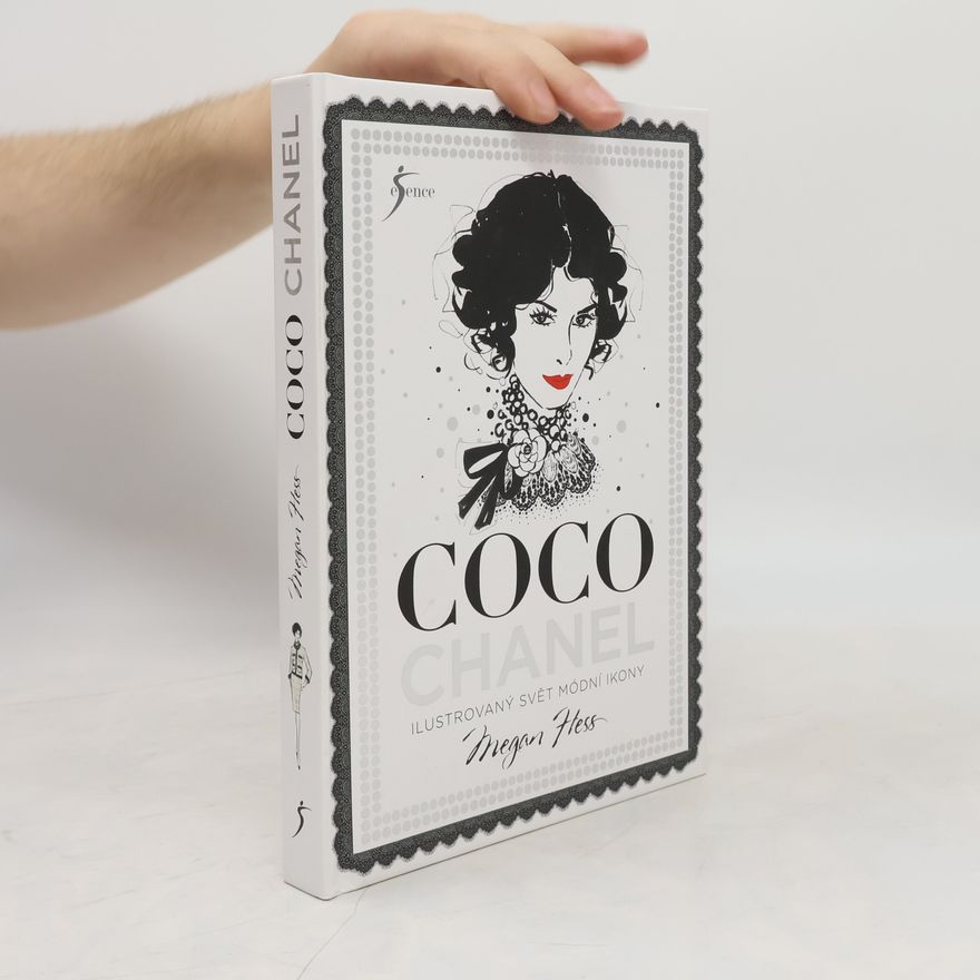 Megan Hess Coco Chanel: Ilustrovaný svět módní ikony