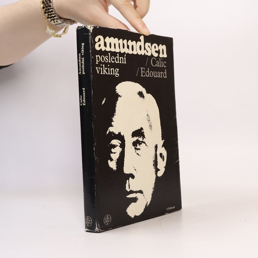 Edouard Calic Amundsen. Poslední viking