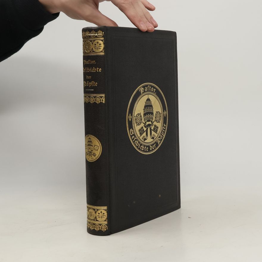 Ludwig Freiherrn von Pastor Geschichte der Päpste im Zeitalter des fürstlichen Absolutismus von der Wahl Innozenz' X. bis zum Tode Innozenz' XII. (1644-1700)