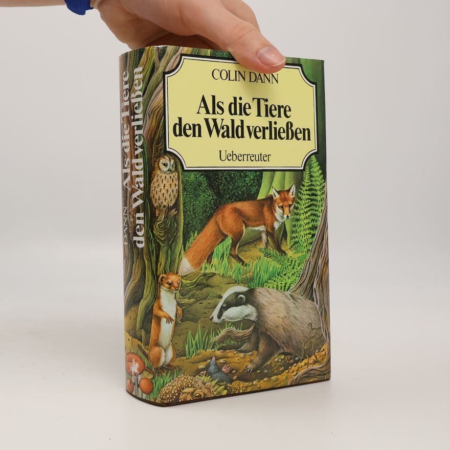 Dann Colin Als die Tiere den Wald verliessen