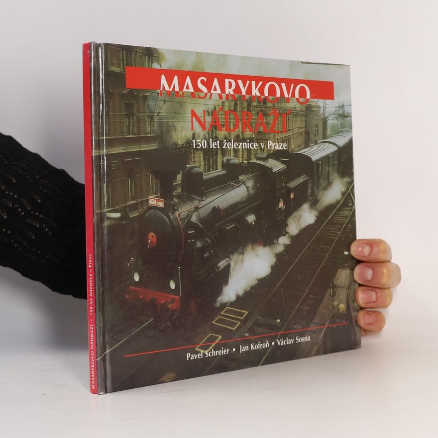 Václav Sosna Masarykovo nádraží: 150 let železnice v Praze