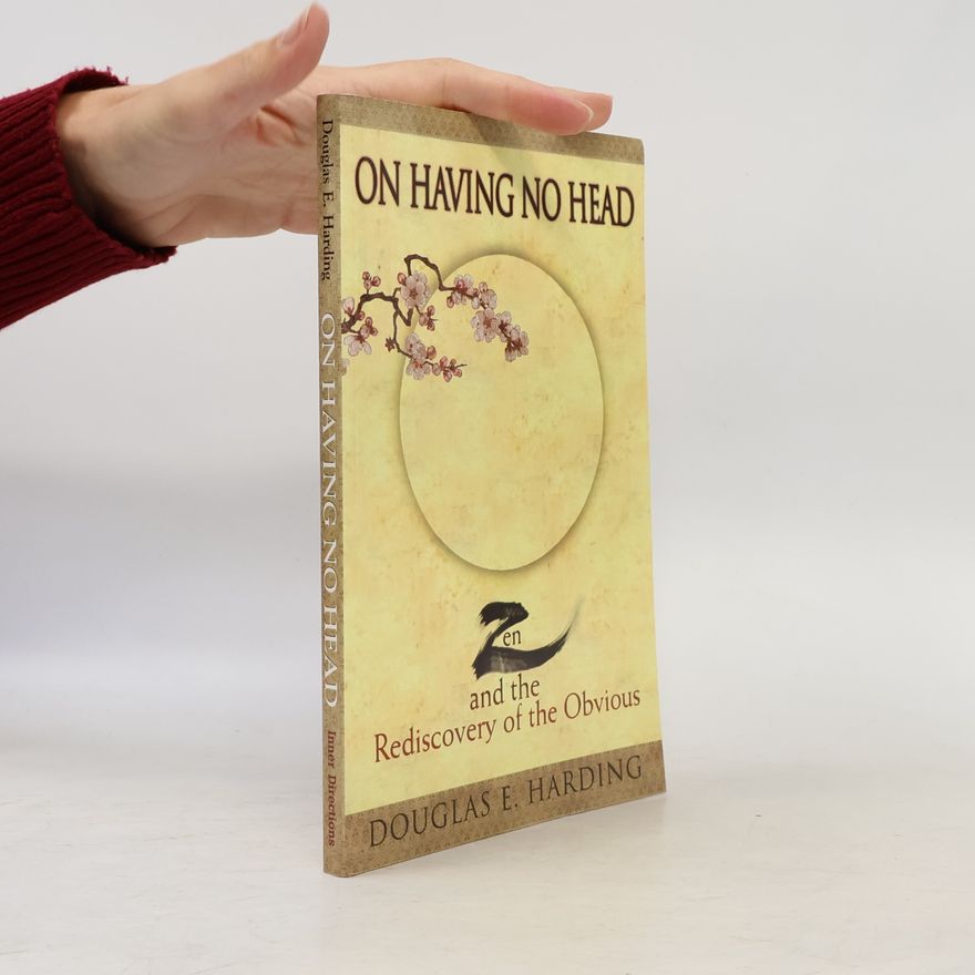 Douglas Harding On Having No Head
