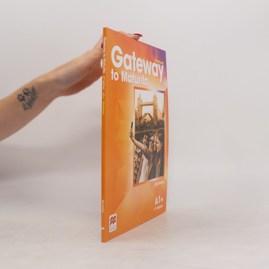 Gill Holley Gateway to Maturita : A1+. Workbook