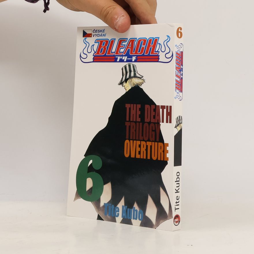 Tite Kubo Bleach. 6, The death trilogy overture