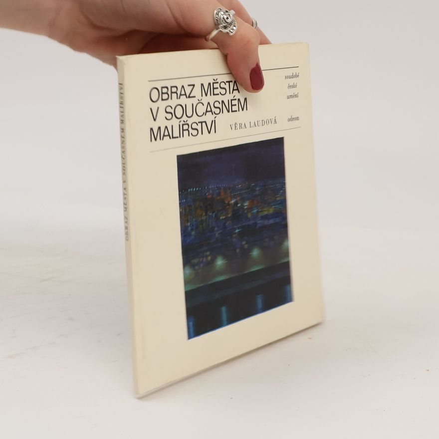 Věra Laudová Obraz města v současném malířství