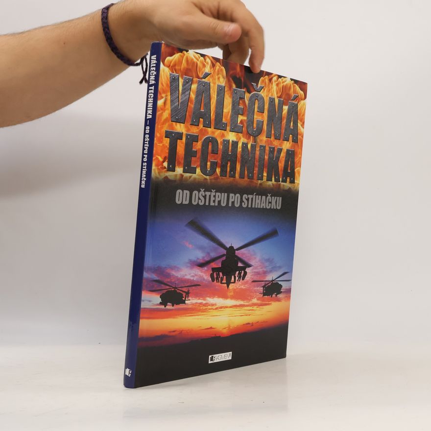 Bill Gunston Válečná technika : od oštěpu po stíhačku