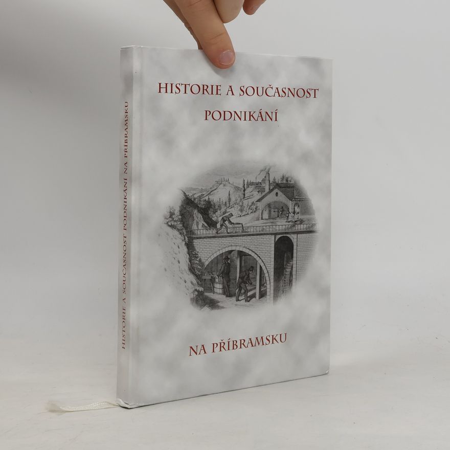 Autorenkollektiv Historie a současnost podnikání na Příbramsku