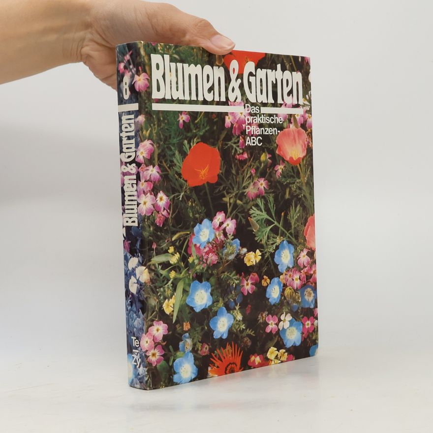 Autorenkollektiv Blumen & Garten 8. Das praktische Pflanzen-ABC