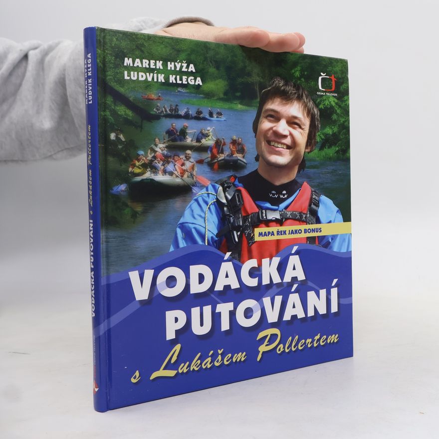 Ludvík Klega Vodácká putování s Lukášem Pollertem