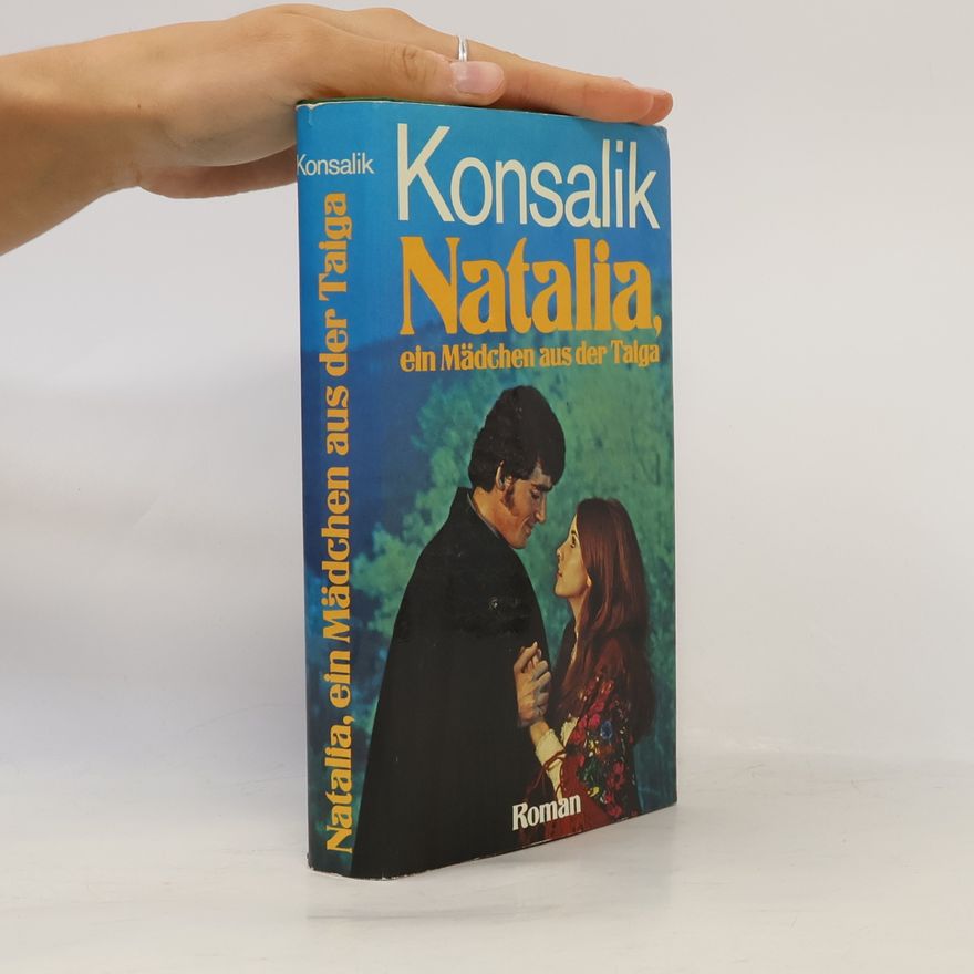 Heinz Günther Konsalik Natalia, ein Mädchen aus der Taiga