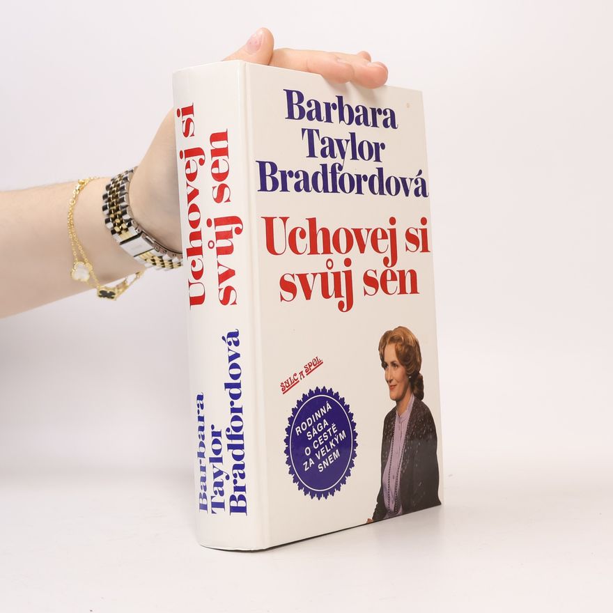 Barbara Taylor Bradford Uchovej si svůj sen