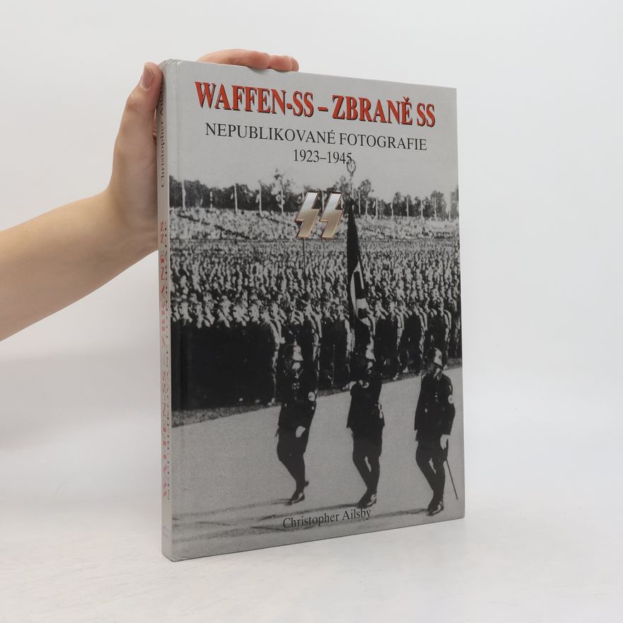 Pavel Dan Waffen-SS - Zbraně SS. Nepublikované fotografie 1923-1945