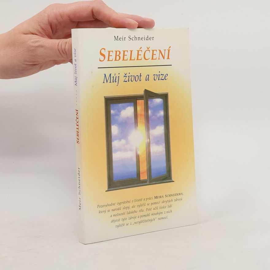 Meir Schneider Sebeléčení. Můj život a vize