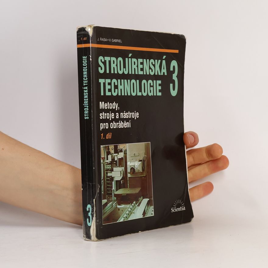 Jaroslav Řasa Strojírenská technologie 3 - Metody, stroje a nástroje pro obrábění