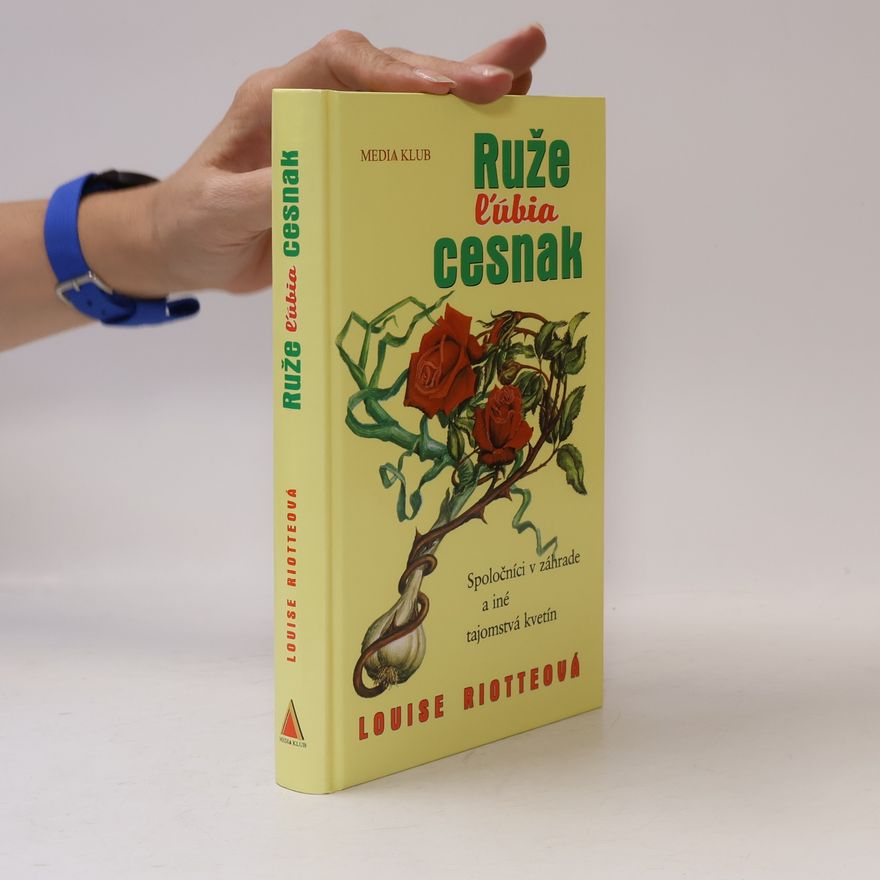 Louise Riotte Ruže ľúbia cesnak