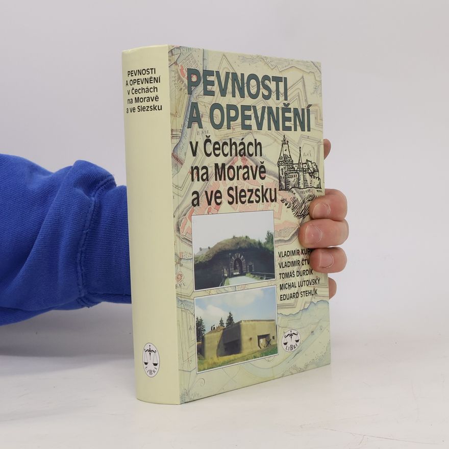 Vladimír Kupka Pevnosti a opevnění v Čechách, na Moravě a ve Slezsku