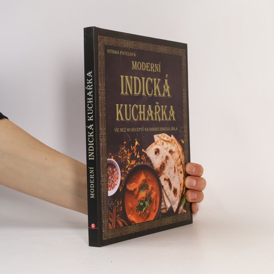 Nitisha Patel Moderní indická kuchařka : více než 60 receptů na domácí indická jídla