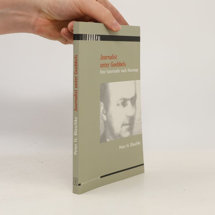Peter H. Blaschke Journalist unter Goebbels