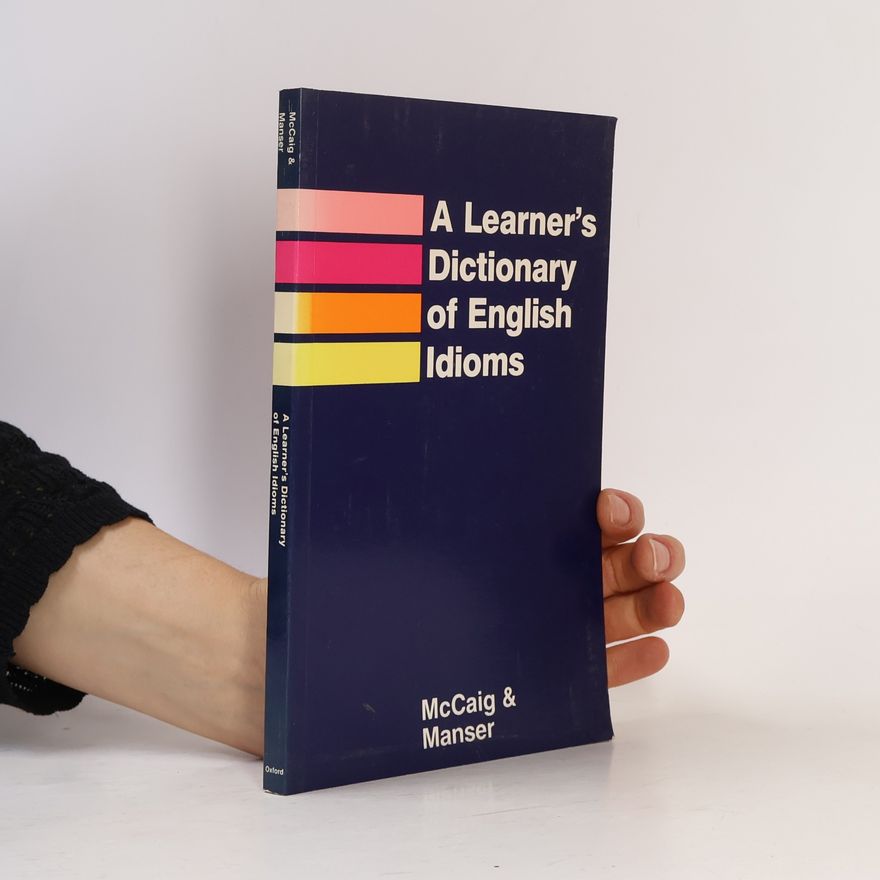 Isabel McCaig A Learner's Dictionary of English Idioms