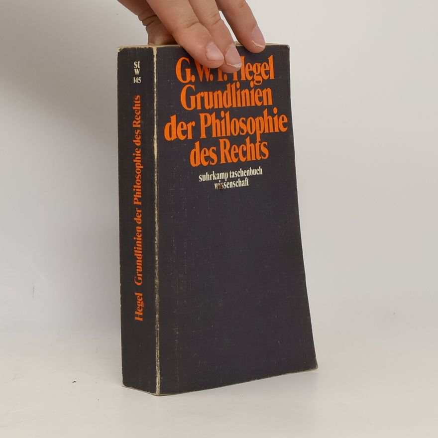Georg Wilhelm Friedrich Hegel Grundlinien der Philosophie des Rechts oder Naturrecht und Staatswissenschaft im Grundrisse