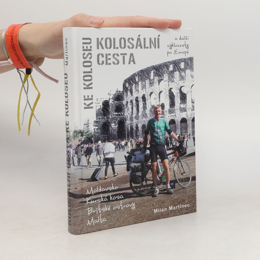 Milan Martinec Kolosální cesta ke Koloseu a další cyklocesty po Evropě