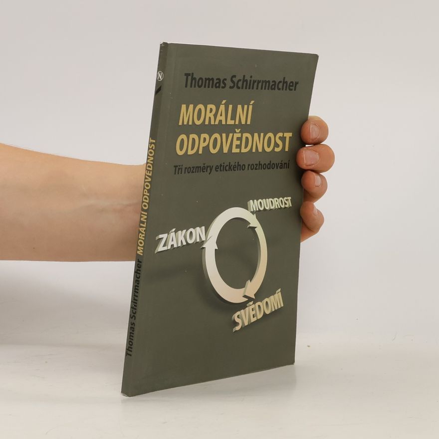 Thomas Schirrmacher Morální odpovědnost - Tři rozměry etického rozhodování