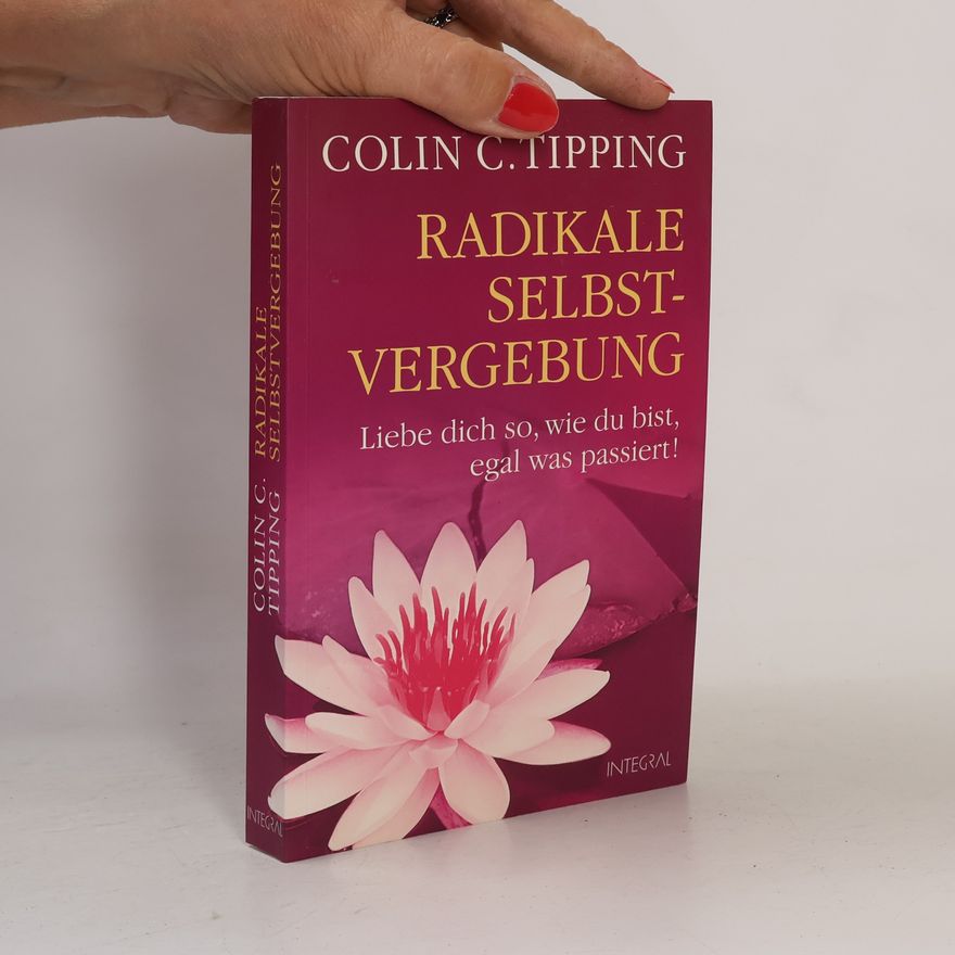 Colin C. Tipping Radikale Selbstvergebung