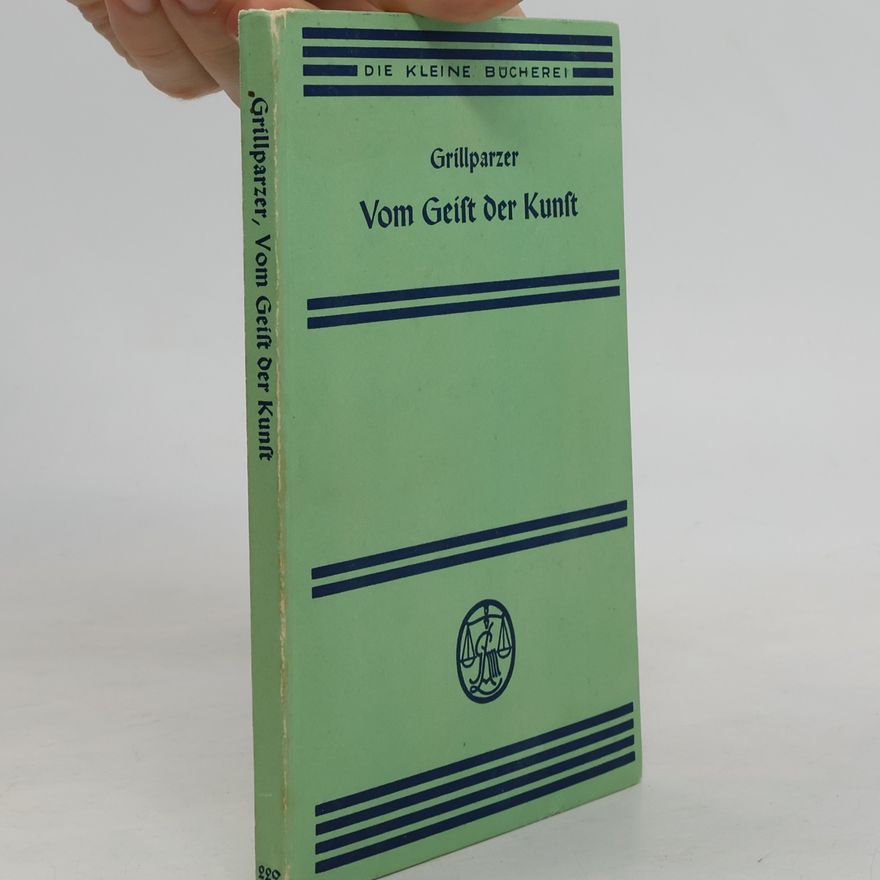Franz Grillparzer Vom Geist der Kunst