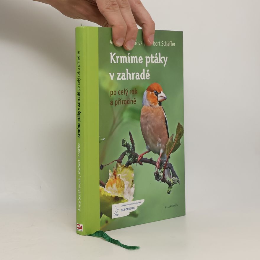 Norbert Schäffer Krmíme ptáky v zahradě : po celý rok a přírodně