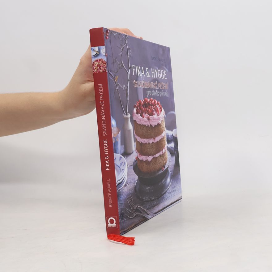 Brontë Aurell Fika & hygge. Skandinávské pečení pro chvíle pohody