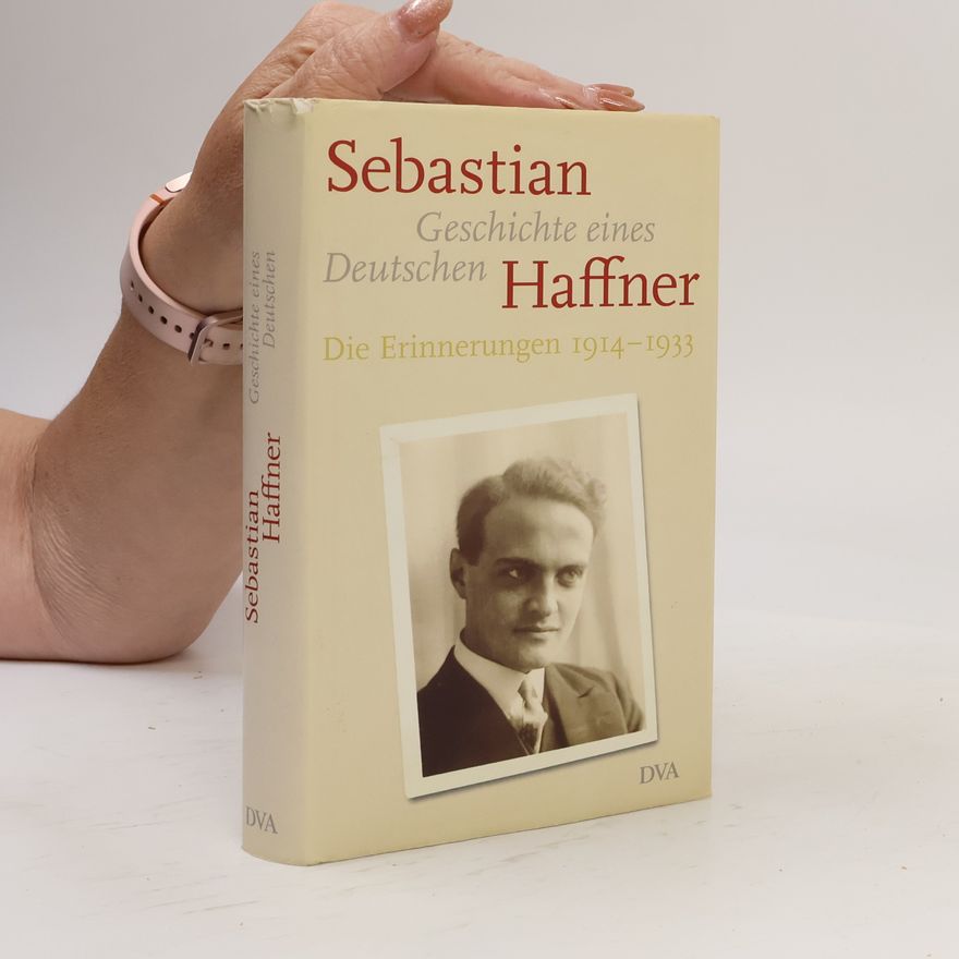 Sebastian Haffner Geschichte eines Deutschen. Die Erinnerungen 1914-1933