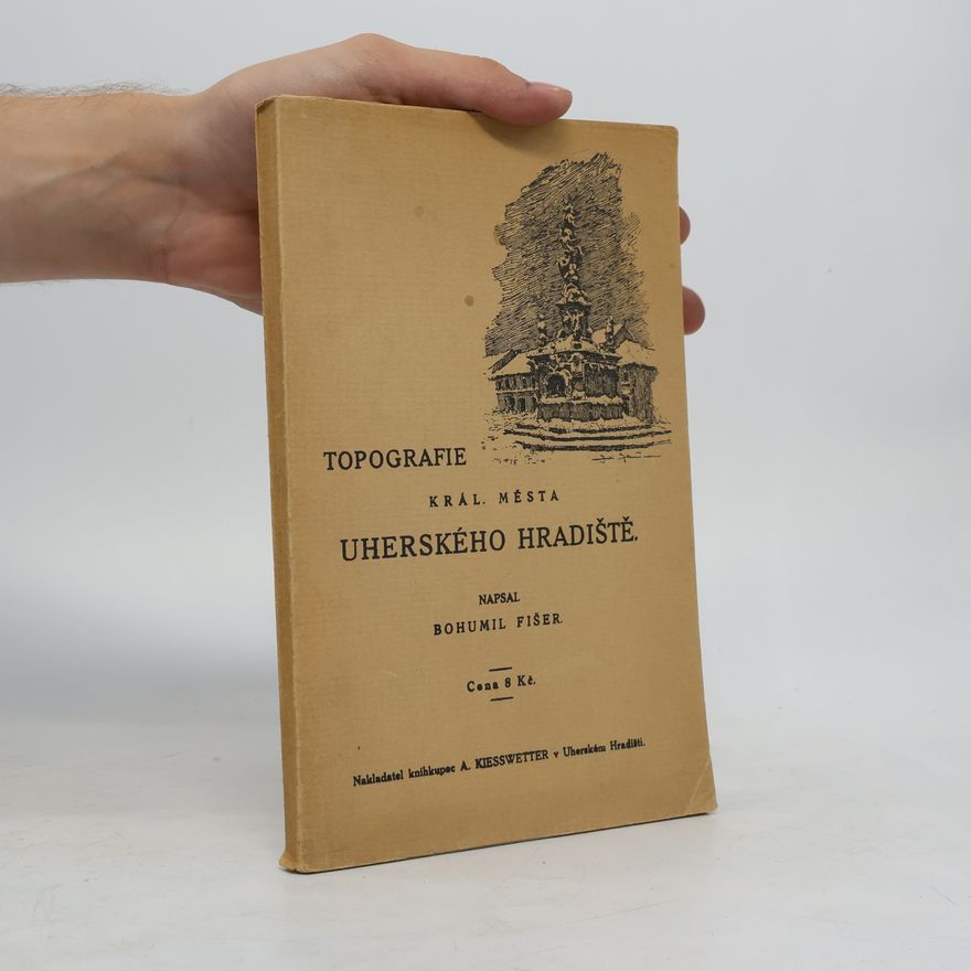 Bohumil Fišer Topografie král. města Uherského Hradiště