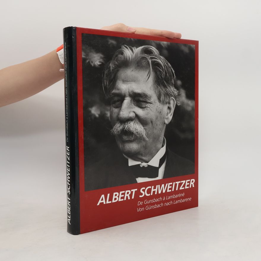 Sonja Poteau Albert Schweitzer - de Gunsbach à Lambaréné