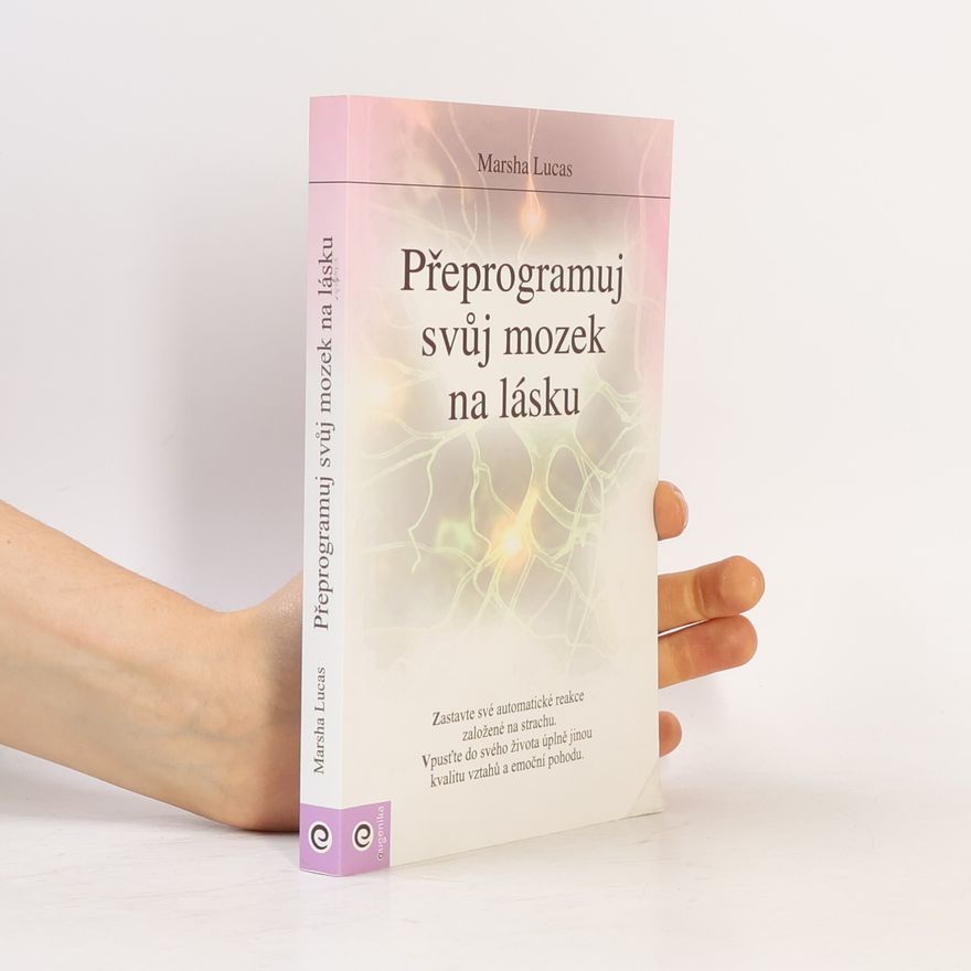 Marsha Lucas Přeprogramuj svůj mozek na lásku