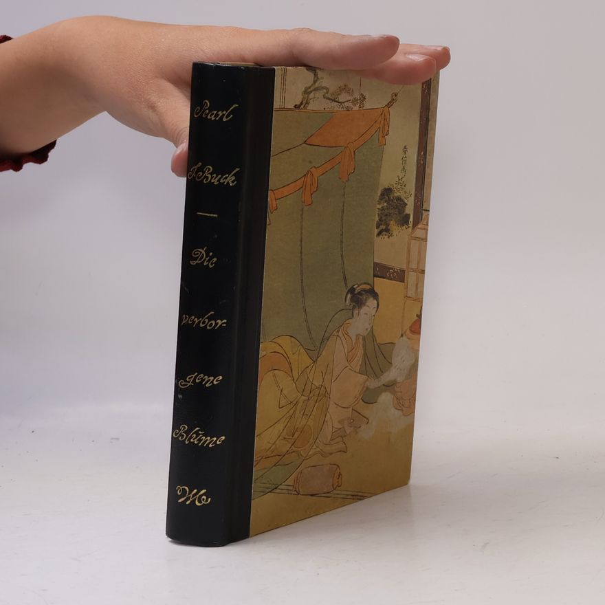 Pearl S. Buck Die verborgene Blume