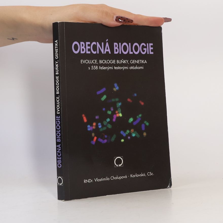 Vlastimila Chalupová Karlovská Obecná biologie : evoluce, biologie buňky, genetika : s 558 řešenými testovými otázkami
