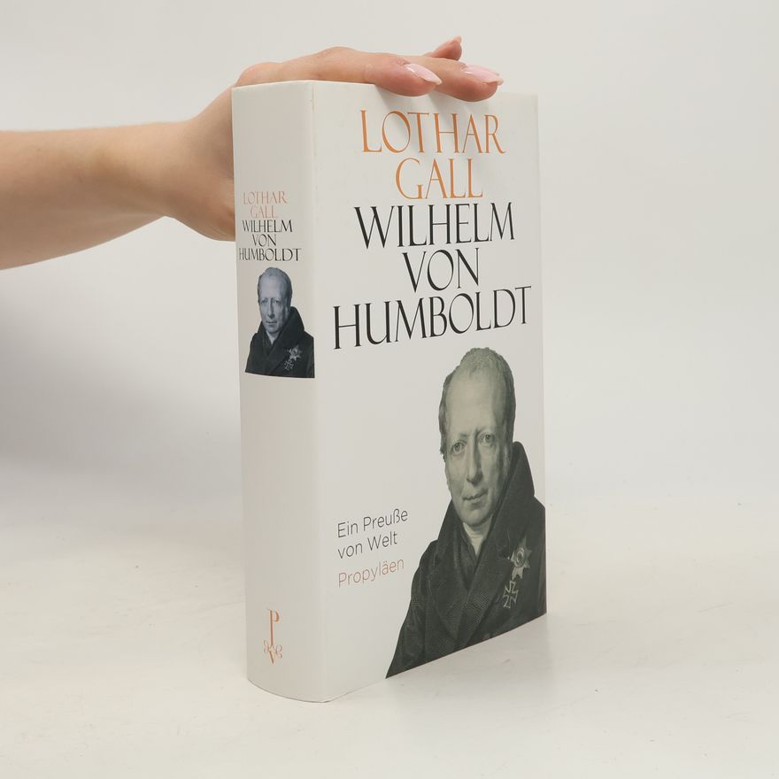 Lothar Gall Wilhelm von Humboldt : ein Preusse von Welt