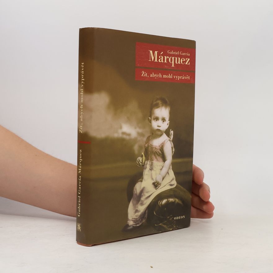 Gabriel García Márquez Žít, abych mohl vyprávět