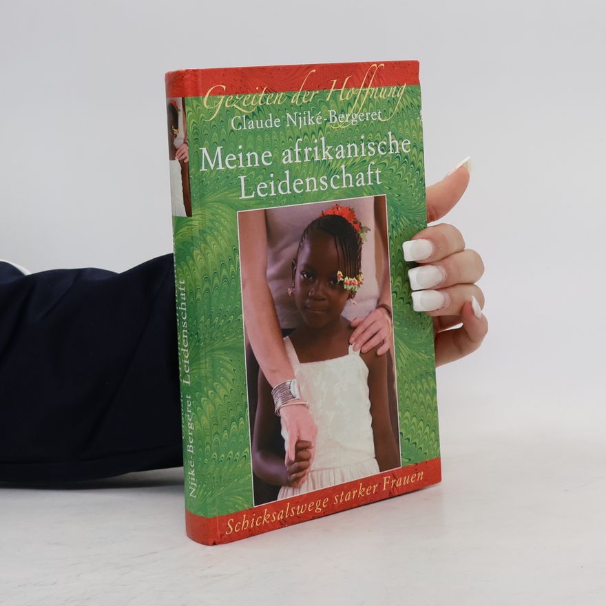 Claude Njiké Bergeret Meine afrikanische Leidenschaft