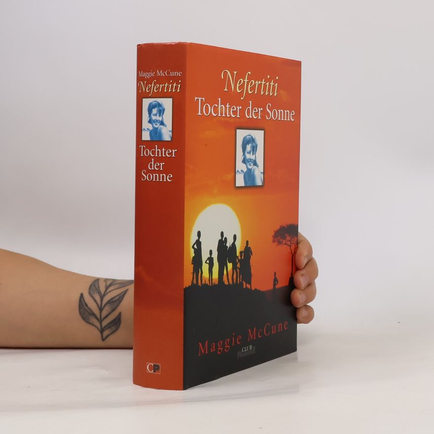 Maggie McCune Nefertiti. Tochter der Sonne