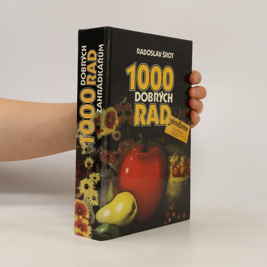 Radoslav Šrot 1000 dobrých rad zahrádkářům