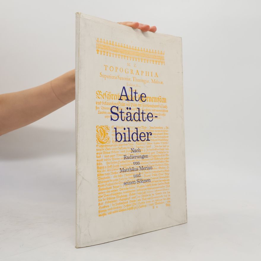 Juttalis Knüppel Alte Städtebilder - nach Radierungen von Matthäus Merian und seinen Söhnen