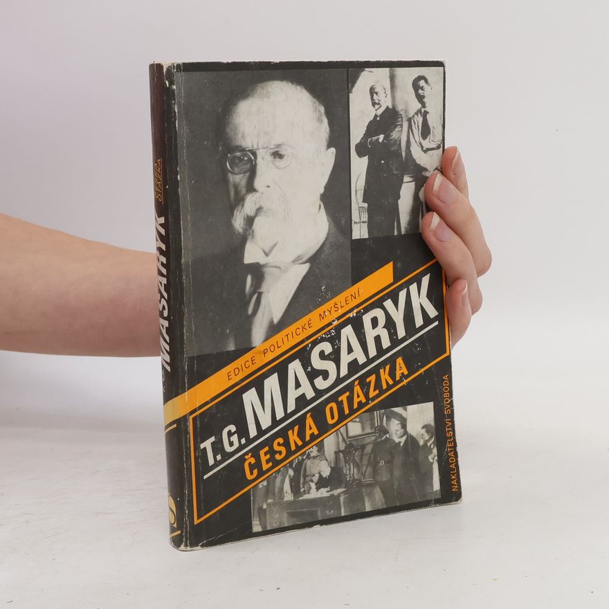 Tomáš Garrigue Masaryk Česká otázka. Naše nynější krize