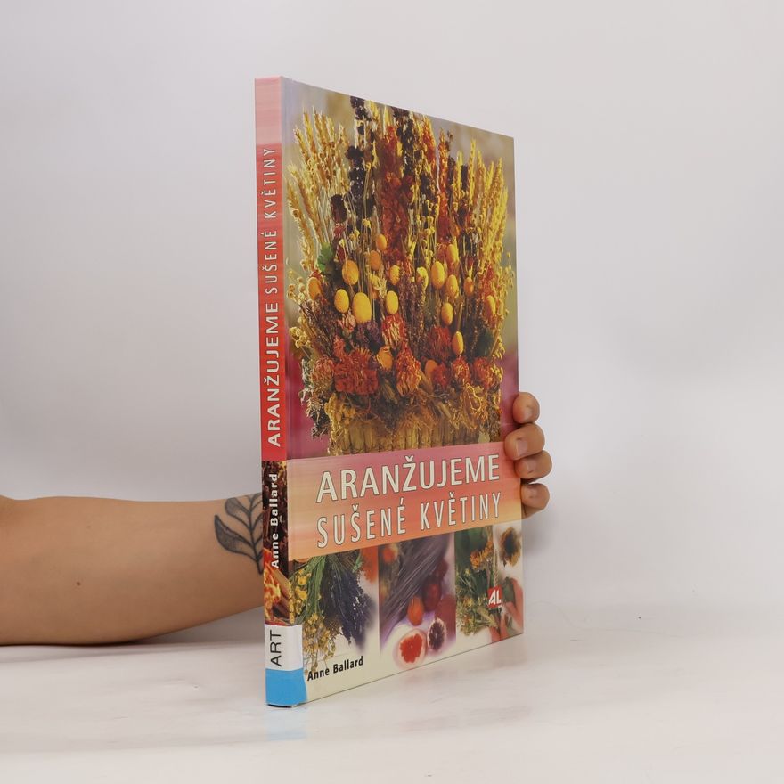 Anne Ballard Aranžujeme sušené květiny