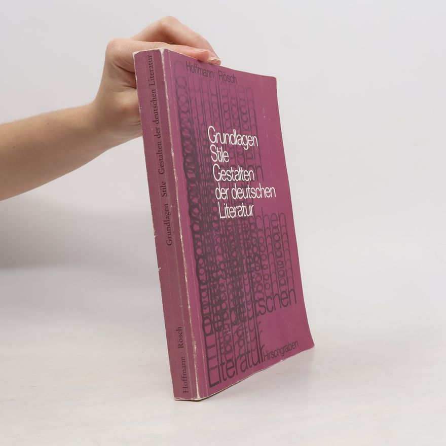 Friedrich G. Hoffmann Grundlagen, Stile, Gestalten der deutschen Literatur